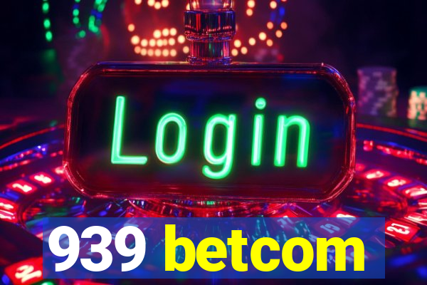 939 betcom